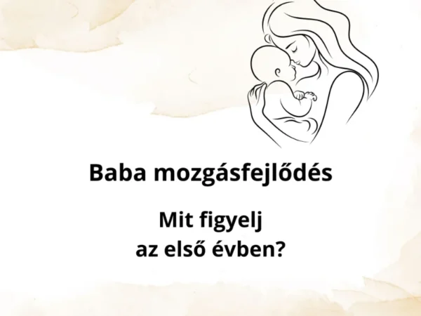 Babamozgás-Mit figyelj az első évben?